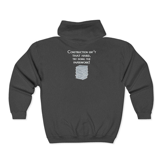 Construction Paperwork Zip Hoodie — “Construction Isn’t That Hard, Try Doing the Paperwork”