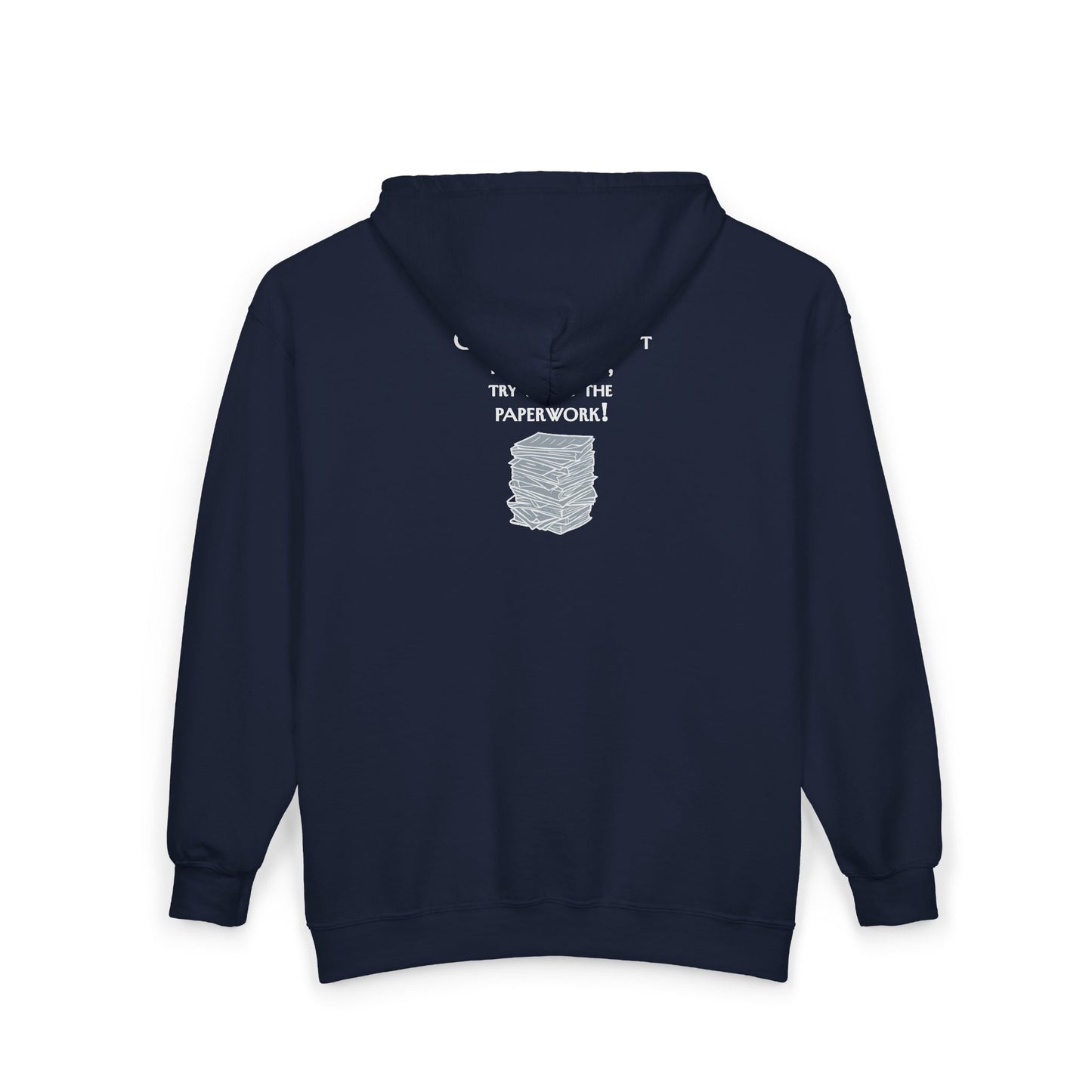 Construction Paperwork Zip Hoodie — “Construction Isn’t That Hard, Try Doing the Paperwork”